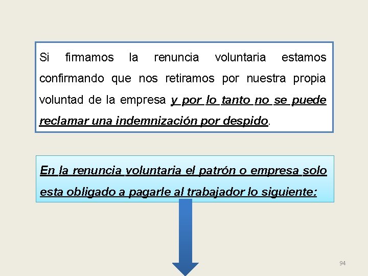 Si firmamos la renuncia voluntaria estamos confirmando que nos retiramos por nuestra propia voluntad