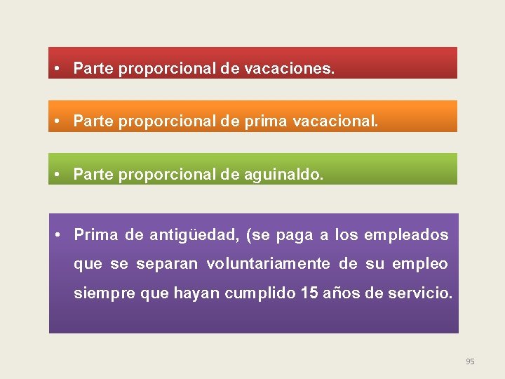 • Parte proporcional de vacaciones. • Parte proporcional de prima vacacional. • Parte