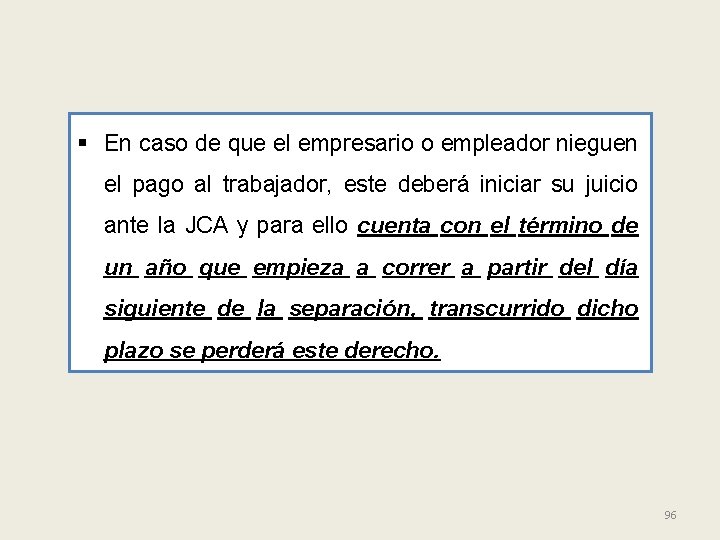 § En caso de que el empresario o empleador nieguen el pago al trabajador,