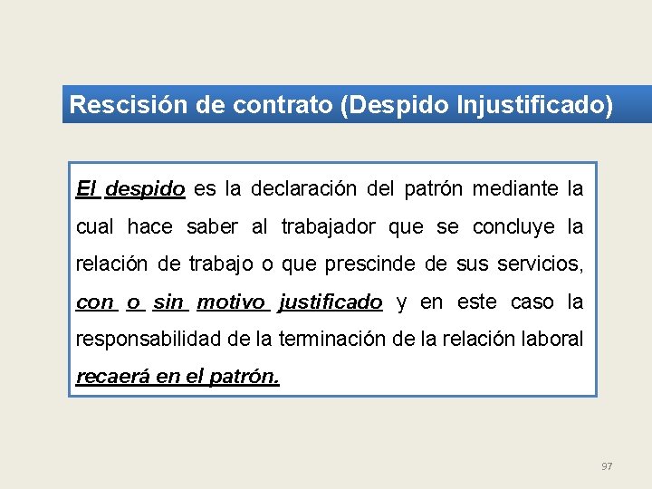 Rescisión de contrato (Despido Injustificado) El despido es la declaración del patrón mediante la