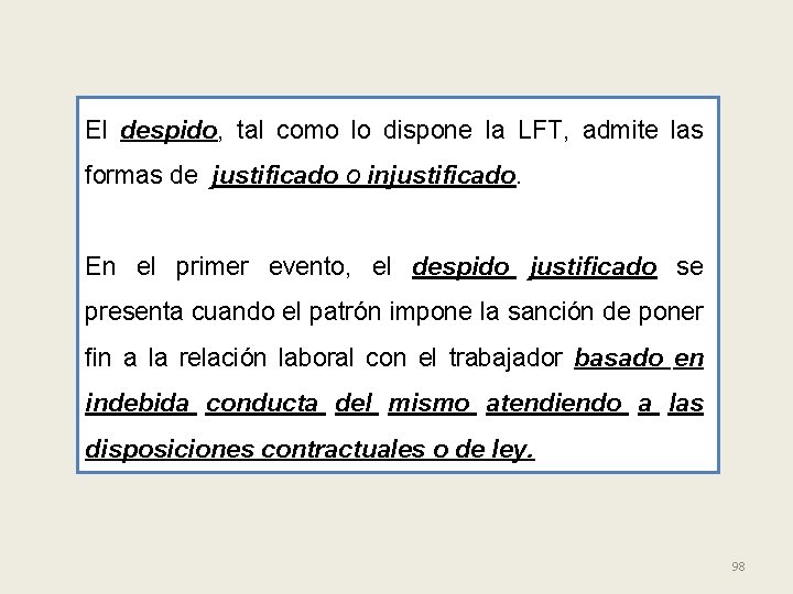 El despido, tal como lo dispone la LFT, admite las formas de justificado o