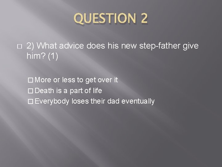 QUESTION 2 � 2) What advice does his new step-father give him? (1) �