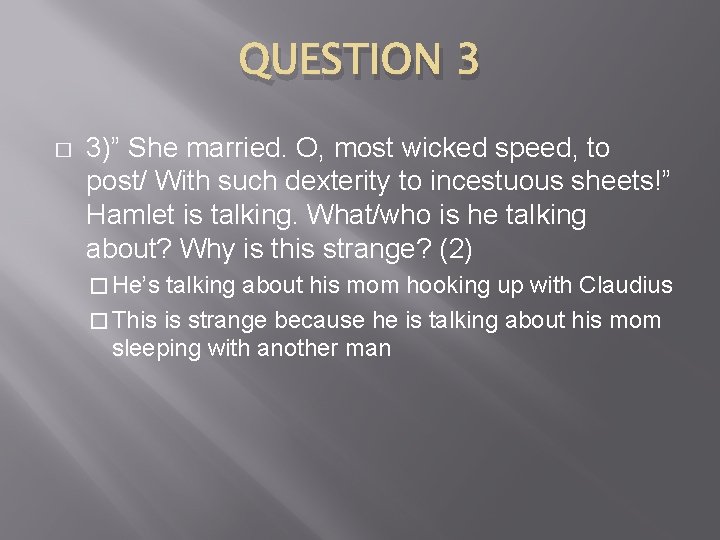 QUESTION 3 � 3)” She married. O, most wicked speed, to post/ With such