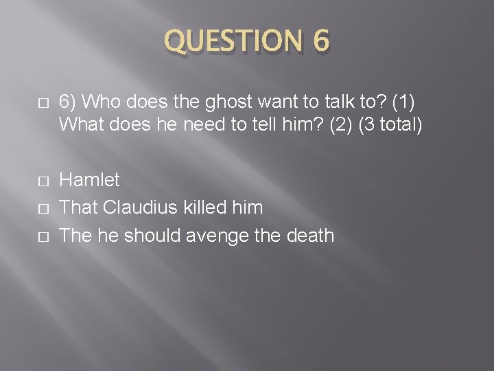 QUESTION 6 � 6) Who does the ghost want to talk to? (1) What
