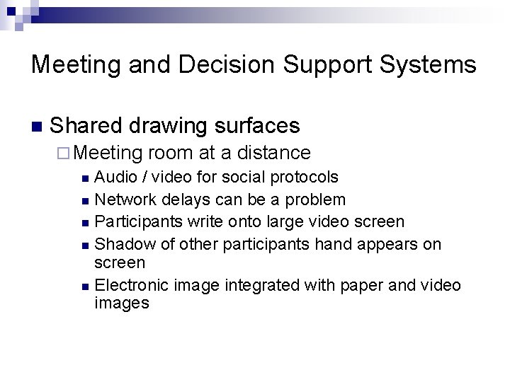 Meeting and Decision Support Systems n Shared drawing surfaces ¨ Meeting room at a