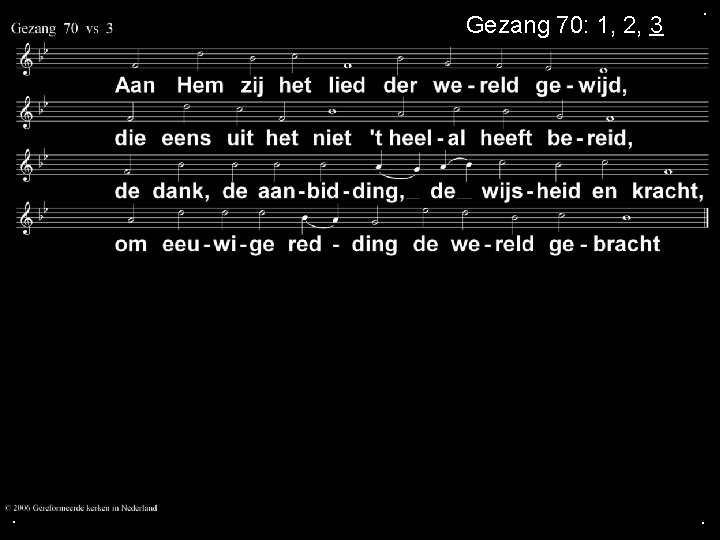 Gezang 70: 1, 2, 3 . . . 