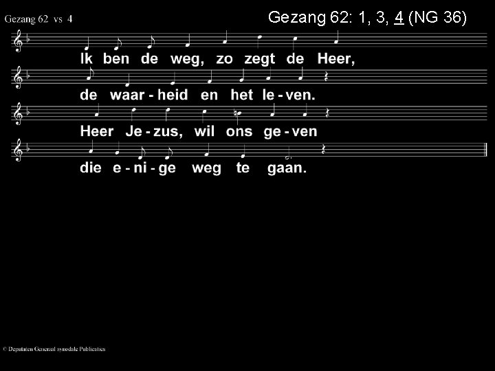 Gezang 62: 1, 3, 4 (NG 36) 