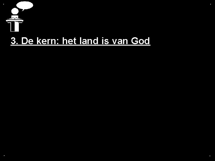 . . 3. De kern: het land is van God . . 