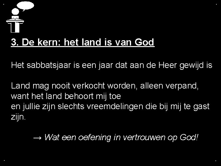 . . 3. De kern: het land is van God Het sabbatsjaar is een