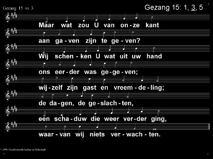 Gezang 15: 1, 3, 5 . . . 