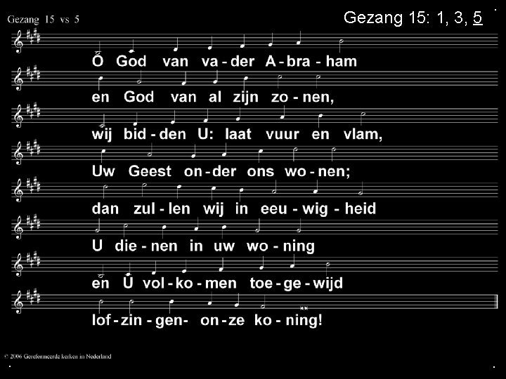 Gezang 15: 1, 3, 5 . . . 