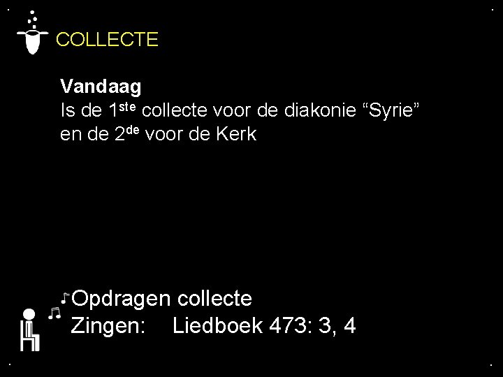 . . COLLECTE Vandaag Is de 1 ste collecte voor de diakonie “Syrie” en