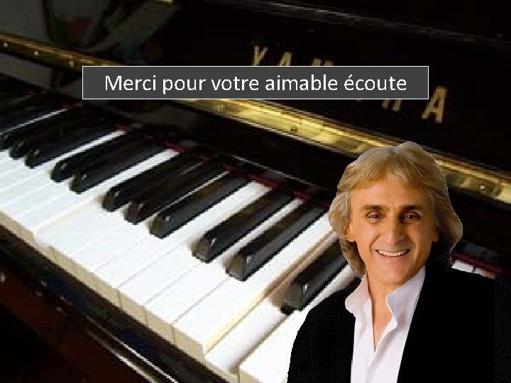 Merci pour votre aimable écoute 
