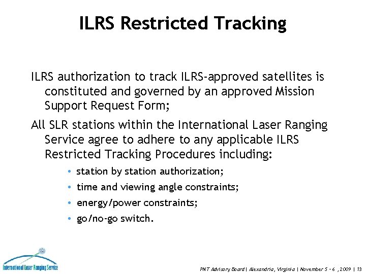 ILRS Restricted Tracking ILRS authorization to track ILRS-approved satellites is constituted and governed by ILRS Restricted Tracking ILRS authorization to track ILRS-approved satellites is constituted and governed by