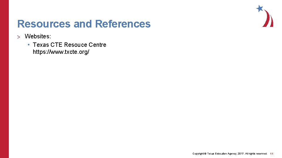 Resources and References > Websites: • Texas CTE Resouce Centre https: //www. txcte. org/