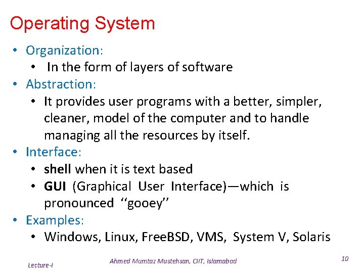 Operating System • Organization: • In the form of layers of software • Abstraction: Operating System • Organization: • In the form of layers of software • Abstraction: