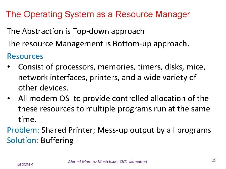 The Operating System as a Resource Manager The Abstraction is Top-down approach The resource The Operating System as a Resource Manager The Abstraction is Top-down approach The resource
