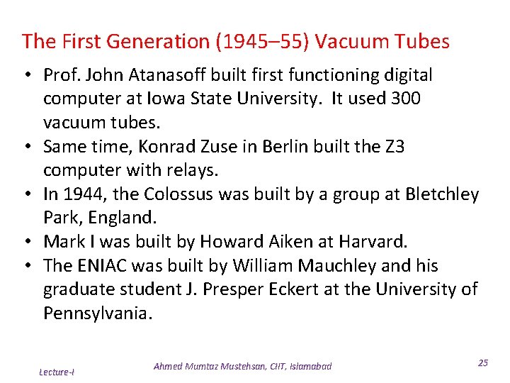 The First Generation (1945– 55) Vacuum Tubes • Prof. John Atanasoff built first functioning The First Generation (1945– 55) Vacuum Tubes • Prof. John Atanasoff built first functioning