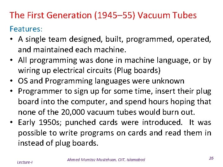 The First Generation (1945– 55) Vacuum Tubes Features: • A single team designed, built, The First Generation (1945– 55) Vacuum Tubes Features: • A single team designed, built,