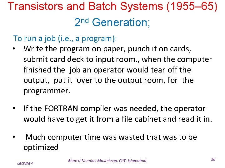 Transistors and Batch Systems (1955– 65) 2 nd Generation; To run a job (i. Transistors and Batch Systems (1955– 65) 2 nd Generation; To run a job (i.