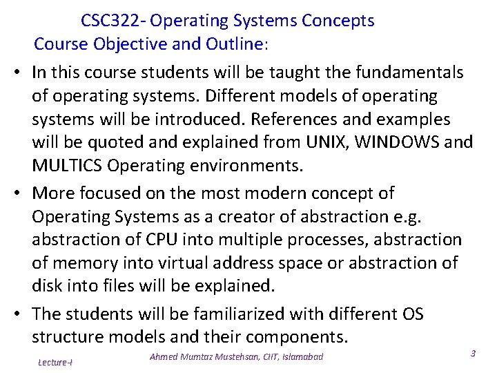 CSC 322 - Operating Systems Concepts Course Objective and Outline: • In this course CSC 322 - Operating Systems Concepts Course Objective and Outline: • In this course