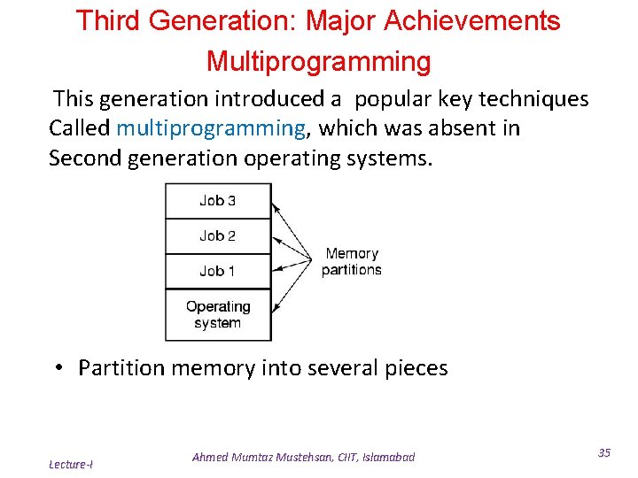 Third Generation: Major Achievements Multiprogramming This generation introduced a popular key techniques Called multiprogramming, Third Generation: Major Achievements Multiprogramming This generation introduced a popular key techniques Called multiprogramming,