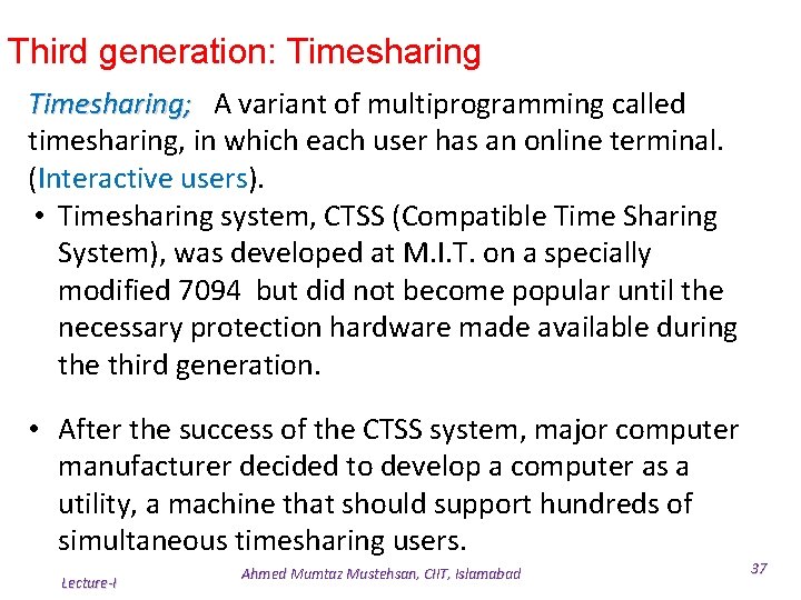 Third generation: Timesharing; A variant of multiprogramming called timesharing, in which each user has Third generation: Timesharing; A variant of multiprogramming called timesharing, in which each user has
