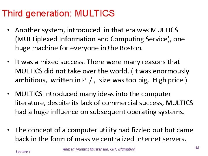 Third generation: MULTICS • Another system, introduced in that era was MULTICS (MULTiplexed Information Third generation: MULTICS • Another system, introduced in that era was MULTICS (MULTiplexed Information