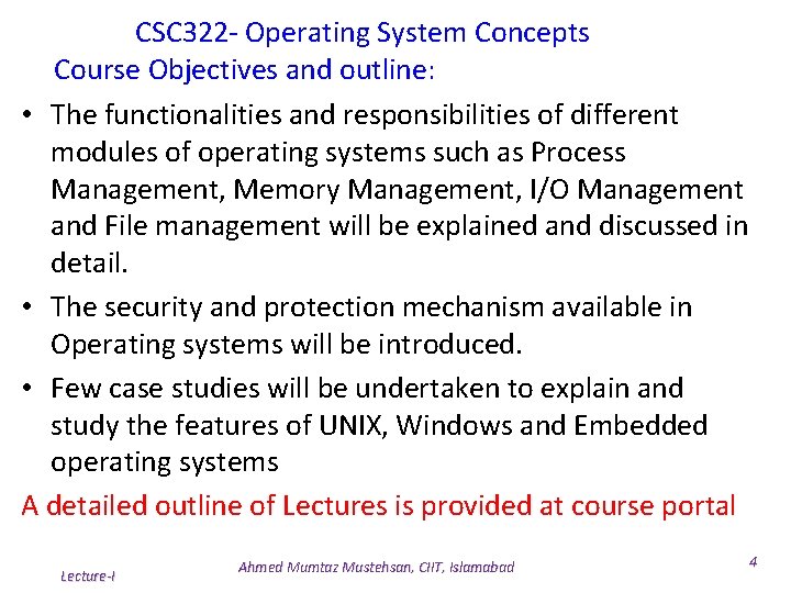 CSC 322 - Operating System Concepts Course Objectives and outline: • The functionalities and CSC 322 - Operating System Concepts Course Objectives and outline: • The functionalities and