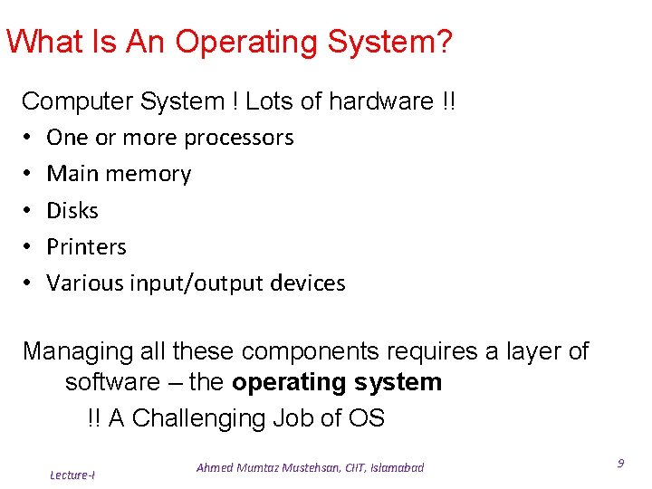 What Is An Operating System? Computer System ! Lots of hardware !! • One What Is An Operating System? Computer System ! Lots of hardware !! • One