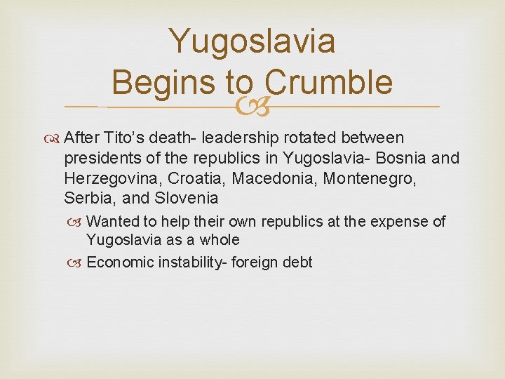 Yugoslavia Begins to Crumble After Tito’s death- leadership rotated between presidents of the republics