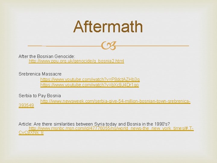 Aftermath After the Bosnian Genocide: http: //www. ppu. org. uk/genocide/g_bosnia 2. html Srebrenica Massacre