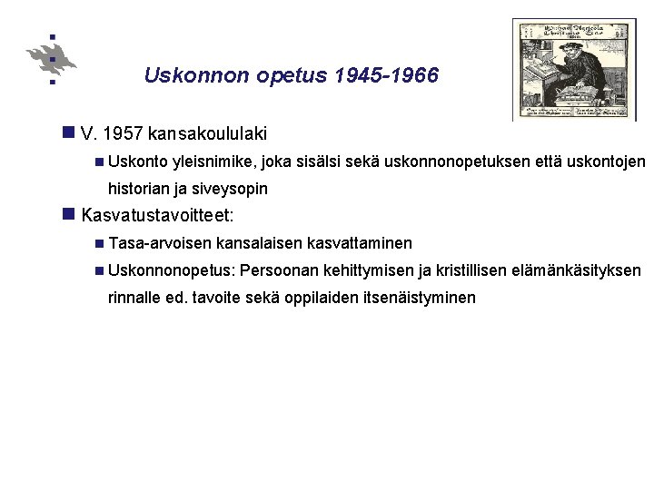 Uskonnon opetus 1945 -1966 n V. 1957 kansakoululaki n Uskonto yleisnimike, joka sisälsi sekä