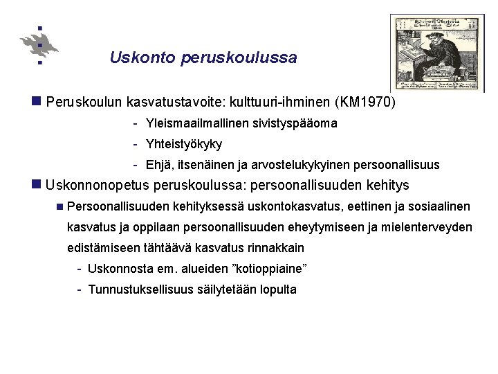 Uskonto peruskoulussa n Peruskoulun kasvatustavoite: kulttuuri-ihminen (KM 1970) - Yleismaailmallinen sivistyspääoma - Yhteistyökyky -