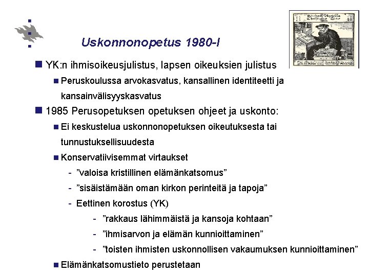 Uskonnonopetus 1980 -l n YK: n ihmisoikeusjulistus, lapsen oikeuksien julistus n Peruskoulussa arvokasvatus, kansallinen