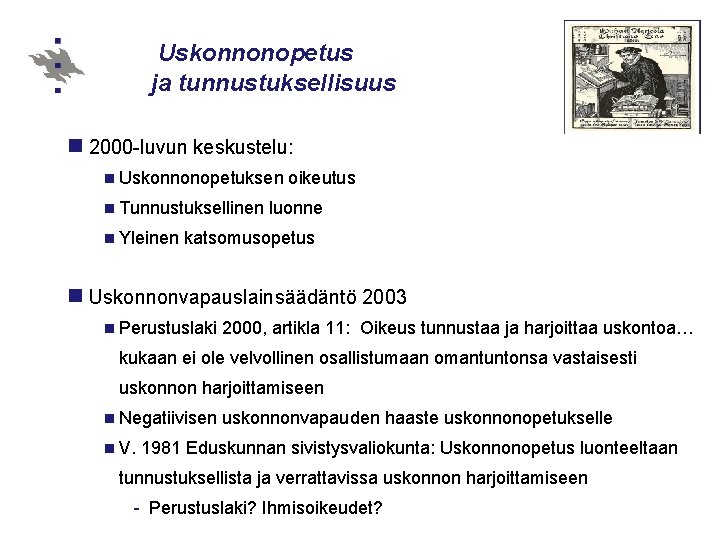 Uskonnonopetus ja tunnustuksellisuus n 2000 -luvun keskustelu: n Uskonnonopetuksen n Tunnustuksellinen n Yleinen oikeutus