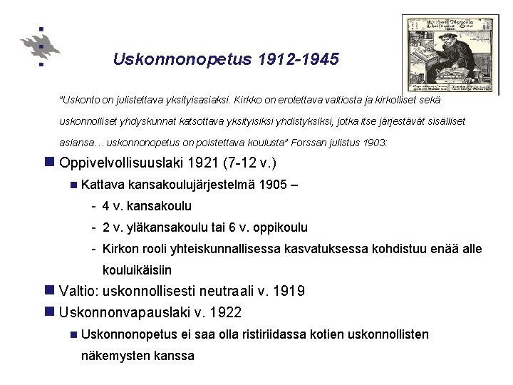 Uskonnonopetus 1912 -1945 ”Uskonto on julistettava yksityisasiaksi. Kirkko on erotettava valtiosta ja kirkolliset sekä