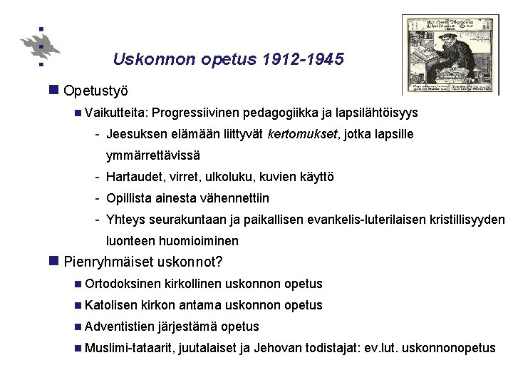 Uskonnon opetus 1912 -1945 n Opetustyö n Vaikutteita: Progressiivinen pedagogiikka ja lapsilähtöisyys - Jeesuksen