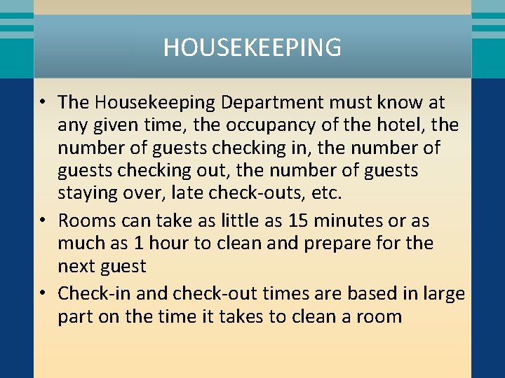 HOUSEKEEPING • The Housekeeping Department must know at any given time, the occupancy of