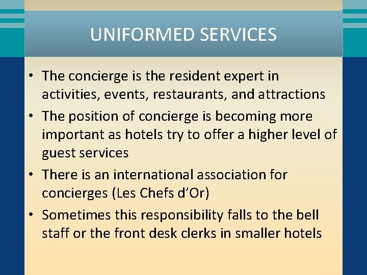 UNIFORMED SERVICES • The concierge is the resident expert in activities, events, restaurants, and