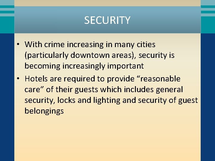 SECURITY • With crime increasing in many cities (particularly downtown areas), security is becoming