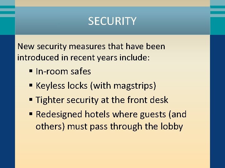 SECURITY New security measures that have been introduced in recent years include: § In-room