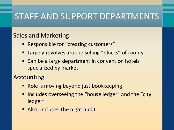 STAFF AND SUPPORT DEPARTMENTS Sales and Marketing § Responsible for “creating customers” § Largely