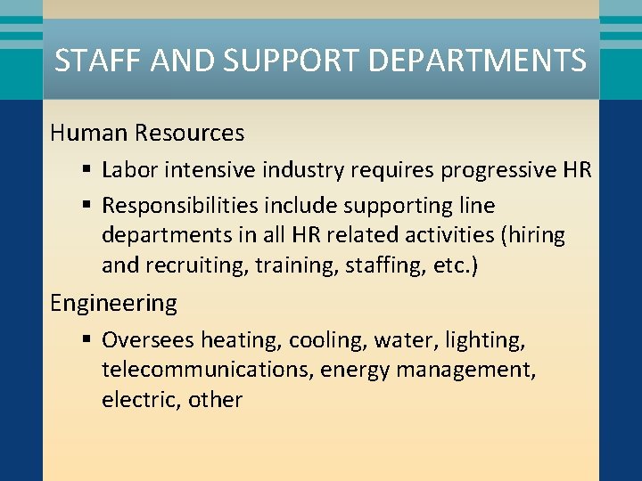 STAFF AND SUPPORT DEPARTMENTS Human Resources § Labor intensive industry requires progressive HR §