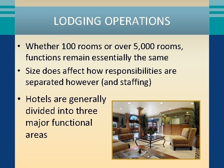 LODGING OPERATIONS • Whether 100 rooms or over 5, 000 rooms, functions remain essentially