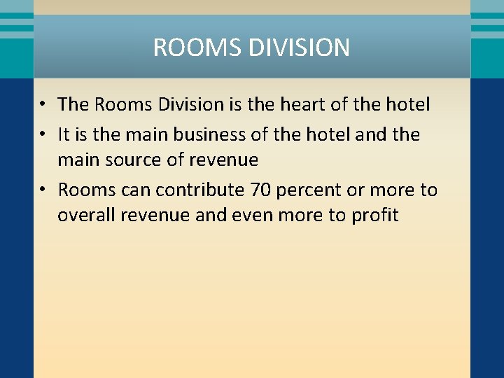 ROOMS DIVISION • The Rooms Division is the heart of the hotel • It