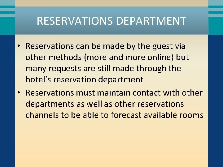 RESERVATIONS DEPARTMENT • Reservations can be made by the guest via other methods (more
