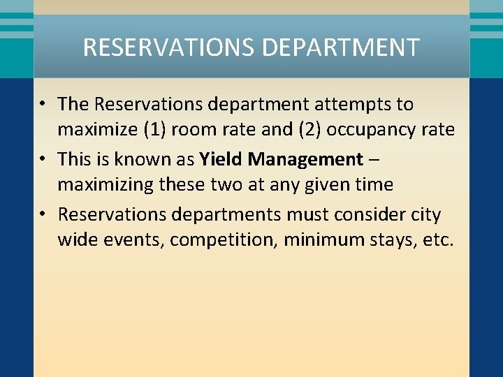 RESERVATIONS DEPARTMENT • The Reservations department attempts to maximize (1) room rate and (2)