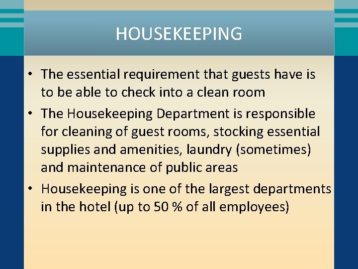 HOUSEKEEPING • The essential requirement that guests have is to be able to check