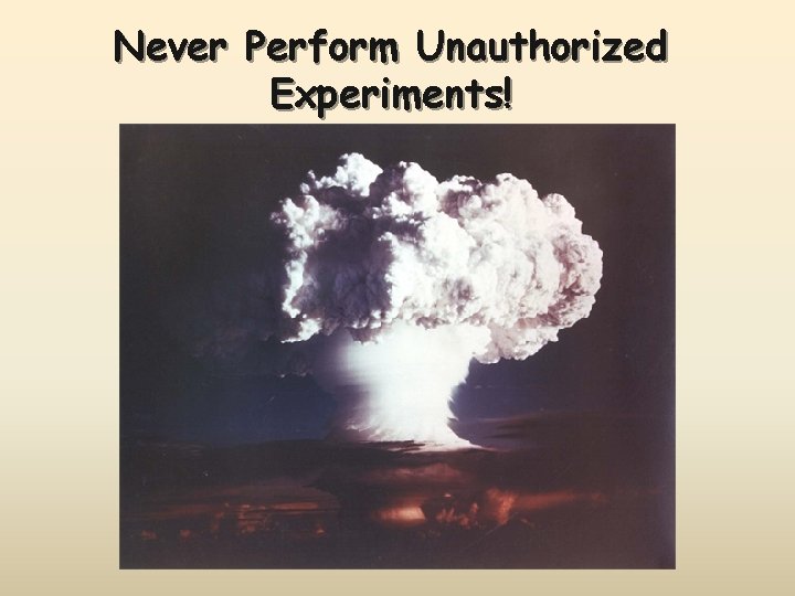 Never Perform Unauthorized Experiments! 